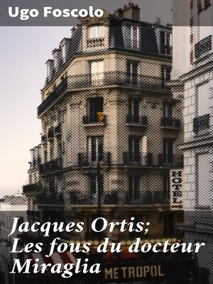 cover image of Jacques Ortis; Les fous du docteur Miraglia